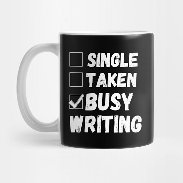 Single Taken Busy Writing, Funny Writer Life, Poet, Books Writer by JustBeSatisfied